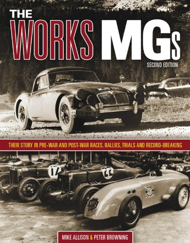The Works MGs: Their Story in Pre-War and Post-War Races, Rallies, Trials and Record-Breaking