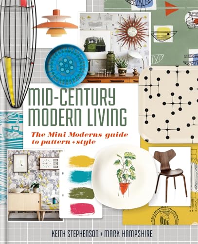 Mid-Century Modern Living: The Mini Modern's guide to pattern and style