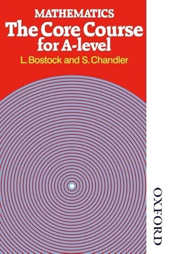 Mathematics - The Core Course for A Level: The Core Course for A-Level