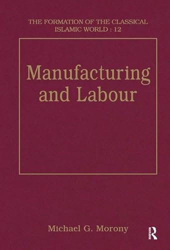Manufacturing and Labour/the Formation of the Classical Islamic World 12