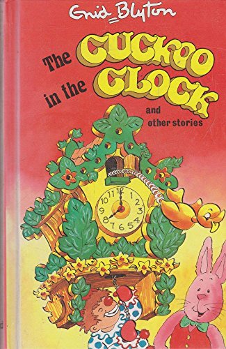 The Cuckoo in the Clock: and Other Stories (Enid Blyton's Popular Rewards Series VI)
