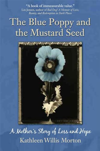 The Blue Poppy and the Mustard Seed: A Mother's Story of Loss and Hope
