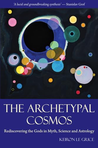 The Archetypal Cosmos: Rediscovering the Gods in Myth, Science and Astrology