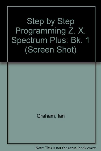 Step by Step Programming Z. X. Spectrum Plus: Bk. 1 (Screen Shot)