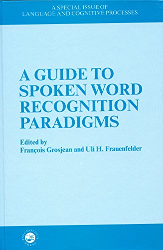 A Guide to Spoken Word Recognition Paradigms: Special Issue of Language and Cognitive Processes