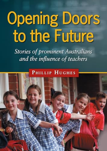 Opening Doors to the Future: Stories of prominent Australians and the influence of teachers