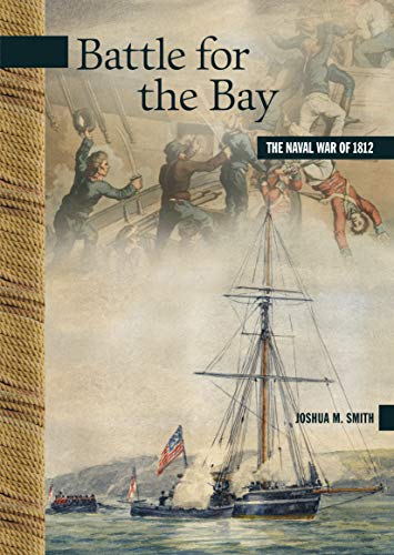 Battle for the Bay: The Naval War of 1812 (New Brunswick Military Heritage, 17, Band 17)