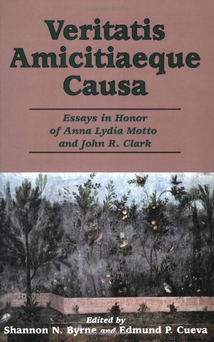 Veritas Amicitiaeque Causa: Essays in Honor of Anna Lydia Motto and John R. Clark