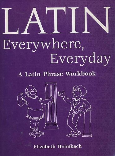 Latin Everywhere, Everyday: A Latin Phrase Workbook