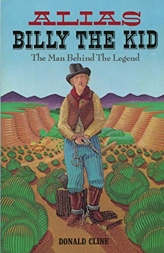 Alias Billy the Kid: The Man Behind the Legend (Western Legacy Series)