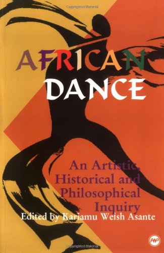 African Dance: An Artistic, Historical and Philosophical Inquiry