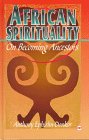 African Spirituality: On Becoming Ancestors