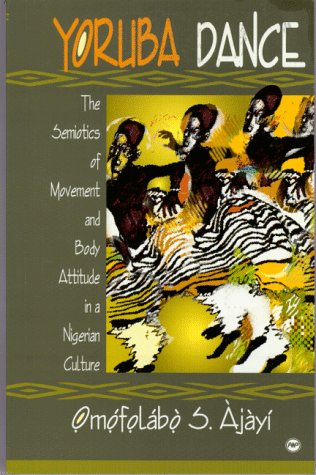 Yourba Dance: The Semiotics of Movement and Body Attitude in a Nigerian Culture