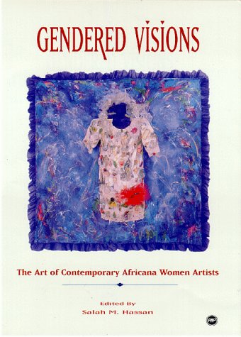 Gendered Visions: The Art of Contemporary Africana Women Artists