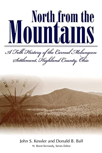 North from the Mountains a Folk History of the Carmel Melungeon Settlement,Highland County, Ohio: A Folk History of the Carmel Melungeon Settlement, Highland County, Ohio