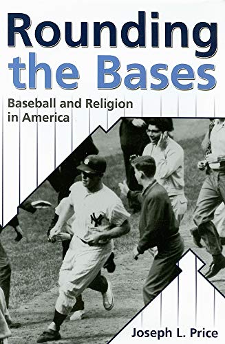 Rounding the Bases: Baseball and Religion in America (Sports and Religion)