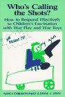 Who's Calling the Shots?: How to Respond Effectively to Children's Fascination with War Play and War Toys
