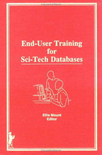 End-User Training for Sci-Tech Databases (Science and Technology Libraries, Vol 10)