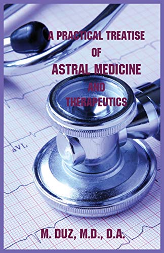 A Practical Treatise of Astral Medicine and Therapeutics