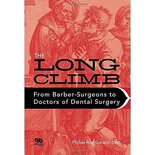 The Long Climb: From Barber-Surgeons to Doctors of Dental Surgery