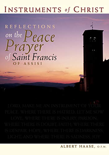 Instruments of Christ: Reflections on the Peace Prayer of Saint Francis of Assisi