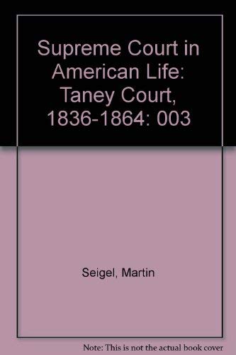 Supreme Court in American Life: Taney Court, 1836-1864