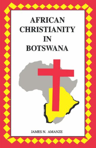 African Christianity in Botswana: The Case of African Independent Churches