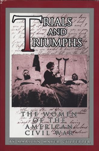 Trials and Triumphs: The Women of the American Civil War