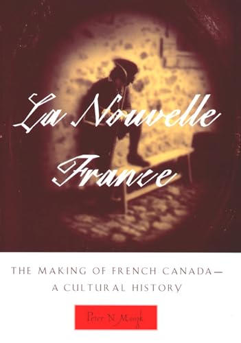 La Nouvelle France: The Making of French Canada--A Cultural History
