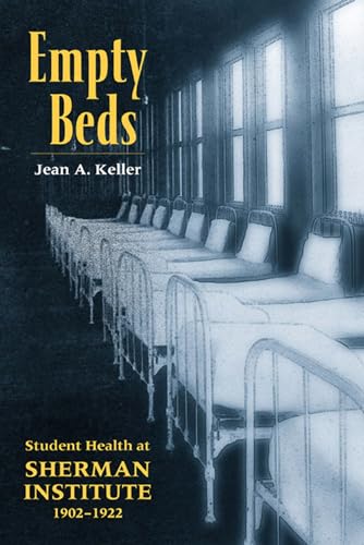 Empty Beds: Indian Student Health at Sherman Institute, 1902-1922 (American Indian Studies)