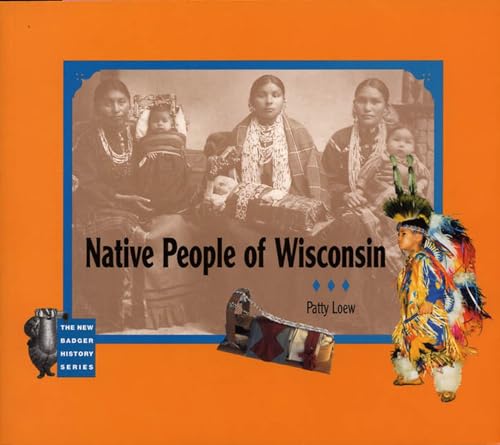 Native People of Wisconsin (New Badger History) (The New Badger History Series)