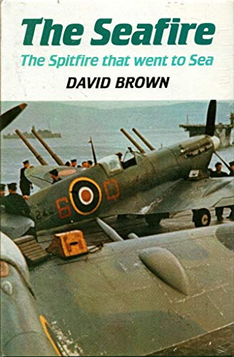 Seafire: The Spitfire That Went to Sea