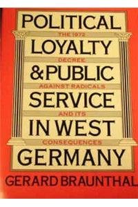 Political Loyalty and Public Service in West Germany: The 1972 Decree against Radicals and Its Consequences