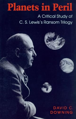 Planets in Peril: Critical Study of C.S.Lewis's ""Ransom"" Trilogy