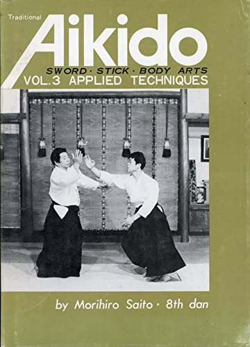 Traditional Aikido: Applied Techniques, Sword, Stick, Body Arts (v. 3)