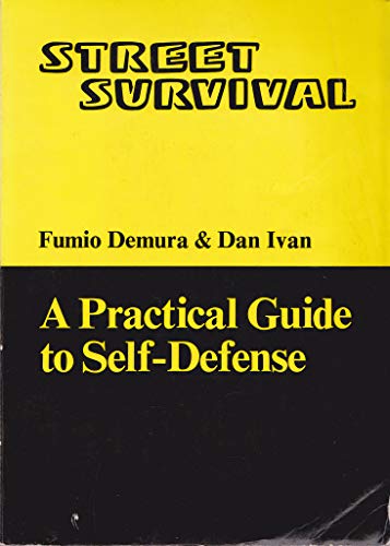 Street Survival: A Practical Guide to Self-Defense