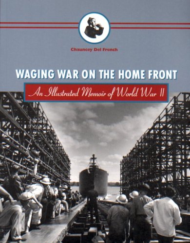 Waging War On The Home Front: An Illustrated Memoir Of World War II