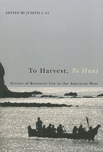 To Harvest, To Hunt: Stories of Resource Use in the American West