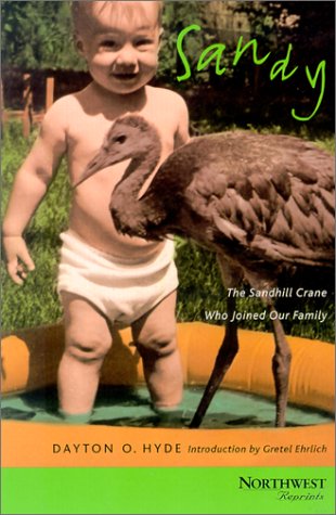 Sandy: The Sandhill Crane Who Joined Our Family (Northwest Reprints (Paperback))