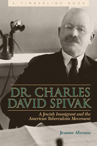 Dr. Charles David Spivak: A Jewish Immigrant and the American Tuberculosis Movement