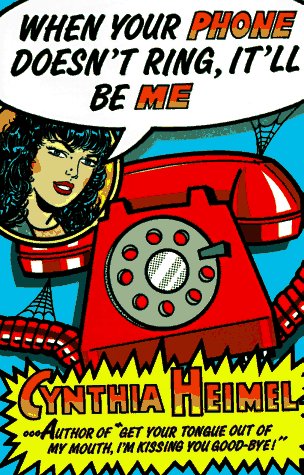 When Your Phone Doesn't Ring, It'll Be Me