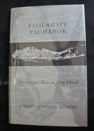 Fish-Shape Paumanok: Nature and Man on Long Island: Nature and Man on Long Island, Memoirs of the American Philosophical Society, Volume 58