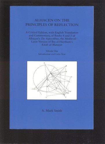 Alhacen on the Principles of Reflection: A Critical Edition, with English Translation and Commentary, of the First Three Books of Alhacen's De Aspectibus, the Medieval Latin Version of Ibn-al-Haytham's Kitab al-Manazir (2 Volume Set)