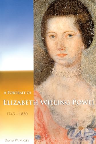 A Portrait of Elizabeth Willing Powel (1743-1830): Transactions, American Philosophical Society (vol. 96, part 4) (Transactions of the American Philosophical Society, 881)