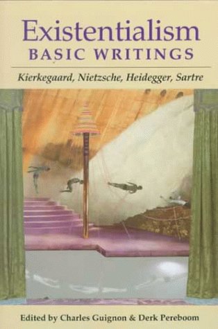 Existentialism: The Basic Writings of Kierkegaard, Nietzsche, Heidegger, Sartre