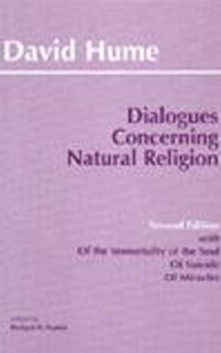 Dialogues Concerning Natural Religion: The Posthumous Essays of the Immortality of the Soul and of Suicide : From an Enquiry Concerning Human Understanding of Miracles
