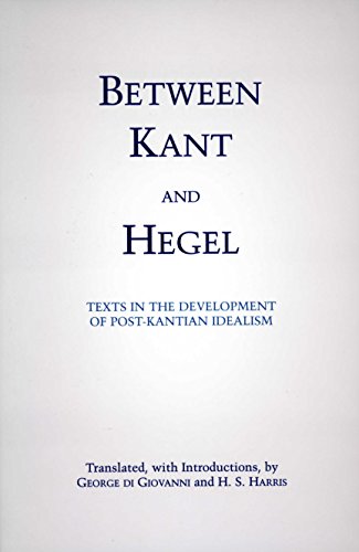 Between Kant and Hegel: Texts in the Development of Post-Kantian Idealism