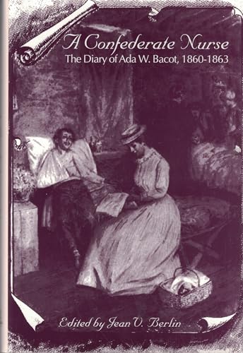 A Confederate Nurse: The Diary of Ada W. Bacot, 1860-1863