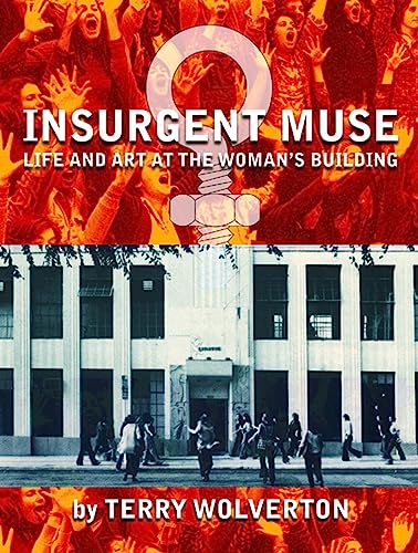 Insurgent Muse: Life and Art at the Woman's Building