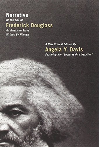 Narrative of the Life of Frederick Douglass, an American Slave, Written by Himself: A New Critical Edition by Angela Y. Davis